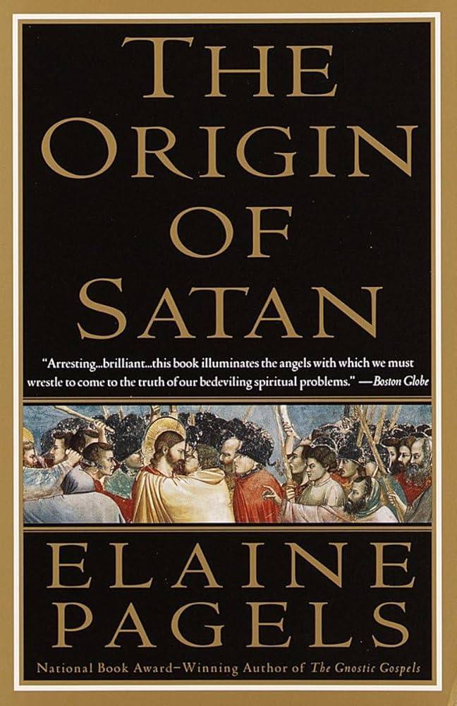 The Origin of Satan: How Christians Demonized Jews, Pagans, and Heretics by Elaine Pagels